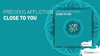 Precious Affliction  Close To You  full version [upl. by Aneroc851]