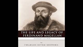 Legendary Explorers The Life and Legacy of Ferdinand Magellan Audiobook by Charles River Editors [upl. by Oinotnaesoj]