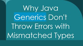 Why Java Generics Dont Throw Errors with Mismatched Types [upl. by Asila]