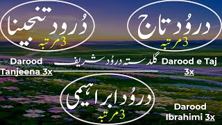 Darood e Taj 3x Darood Tanjeena 3x Darood Ibrahimi 3x  Guldasta Durood Sharif  Soft VoiceDurood [upl. by Lerrehs]