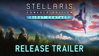 Stellaris Console Edition  Expansion Pass Six  First Contact  Release Trailer [upl. by Vashtee]