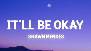 Shawn Mendes  Itll Be Okay Lyrics [upl. by Margalo]