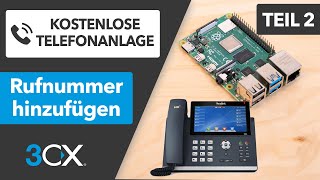 Kostenlose Festnetzrufnummer hinzufügen  3CX Telefonanlage selbst betreiben TEIL 2 [upl. by Glogau]