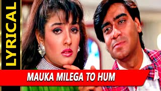 Mauka Milega To Hum With Lyrics  दिलवाले  उदित नारायण अलका याग्निक  Ajay Devgn Raveena Tandon [upl. by Annauqal125]