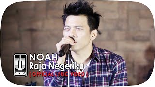 NOAH  Raja Negeriku Official Lyric Video [upl. by Rahs]