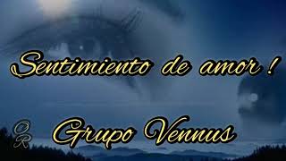 Sentimiento de Amor  Grupo Vennus  Con Letra [upl. by Vivian317]