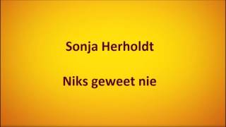 Sonja Herholdt  Niks geweet nie [upl. by Nilhsa190]