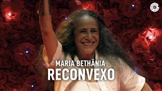 Maria Bethânia  quotReconvexoquot Ao Vivo – Amor Festa Devoção [upl. by Yreffej]