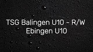 170 Sieg  TSG Balingen U10  RW Ebingen U10  Ligaspiel [upl. by Gilmour]