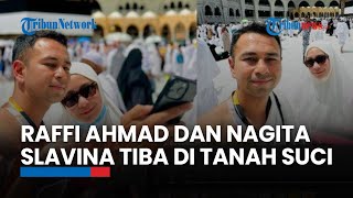 Raffi Ahmad dan Nagita Slavina Tiba di Tanah Suci Alhamdulillah Bisa Menjadi Tamu Undangan Allah [upl. by Antoni]