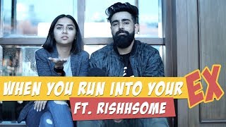 When You Run Into your Ex  Feat Rishhsome  MostlySane [upl. by Risay]