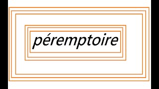 péremptoire  Définition [upl. by Candyce]