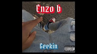 Enzo B  Geekin Official Audio [upl. by Rooker]