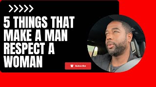 5 Things That Make A Man Respect A Woman [upl. by Kylah491]