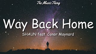 SHAUN feat Conor Maynard  Way Back Home Lyrics  Remember when I told you No matter where I go [upl. by Eimme]