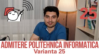 Admitere Informatica UPB 2021  Varianta 25 [upl. by Mailliw]