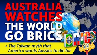 CITIZENS REPORT 31102024  Australia watches the world go BRICS  Aussies to die for Taiwan myth [upl. by Drucill]