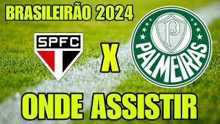 SÃO PAULO X PALMEIRAS ONDE ASSISTIR ONDE VAI PASSAR BRASILEIRÃO 2024 SAO PAULO X PALMEIRAS HORÁRIO [upl. by Colligan117]