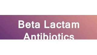 Beta Lactam Antibiotics [upl. by Ellekram]