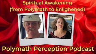 Spiritual Awakening from Polymath to Enlighened with Jim Welsh Polymath Perception Podcast Ep 5 [upl. by Etnahsa]