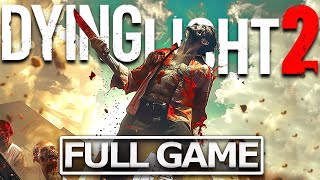 DYING LIGHT 2 Full Gameplay Walkthrough  No Commentary【FULL GAME】4K Ultra HD [upl. by Dominica59]