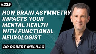 DR ROBERT MELILLO How Brain Asymmetry Impacts Your Mental Health with Functional Neurologist [upl. by Deden]