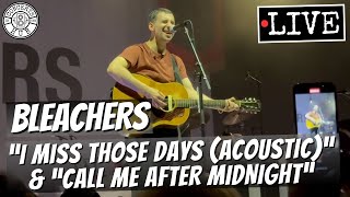 Bleachers quotI Miss Those Daysquot Acoustic amp quotCall Me After Midnightquot LIVE [upl. by Cesya]