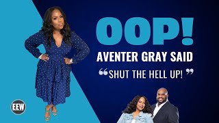 Oop Aventer Gray says Shut the hell up [upl. by Aikyt361]