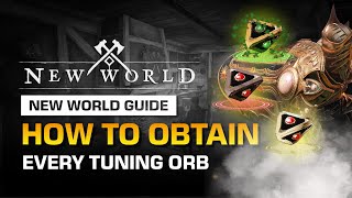 HOW TO OBTAIN EVERY TUNING ORB IN NEW WORLD  NEW WORLD GUIDE [upl. by Grevera]