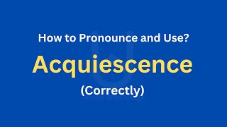 How to Pronounce Acquiescence  How to use it Correctly [upl. by Ailicec]