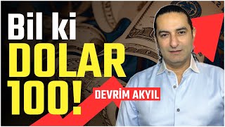 BİL Kİ DOLAR 100 TL  DEVRİM AKYIL SEÇİM SONRASI İÇİN UYARDI [upl. by Sidky]