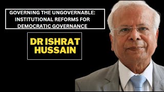 quotGOVERNING THE UNGOVERNABLEquot LECTURE BY DR ISHRAT HUSSAIN css2023 csslectures csscurrentaffairs [upl. by Lezirg]