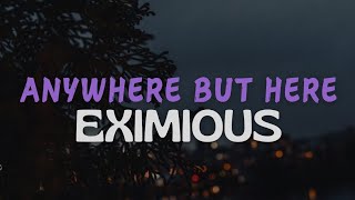 Anywhere But Here  Eximious  Lyrics [upl. by Phillip]