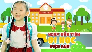 Ngày Đầu Tiên Đi Học ♪ Bé DIỆU ANH  Nhạc Thiếu Nhi Vui Nhộn Hay Nhất Cho Bé [upl. by Nilrah470]