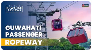 Guwahati Reviews  Guwahati Passenger Ropeway  Timings Ticket Price amp More  GPlus [upl. by Oremar728]