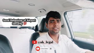 Good Behaviour of Airport Security 👌 ll Anil Rathour Advocate ll AK Legal Vlog l [upl. by Lotti]