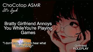 ASMR  Bratty Girlfriend Annoys You WARNING  very Bratty  Girlfriend Roleplay [upl. by Manus593]