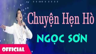 Chuyện Hẹn Hò  Ngọc Sơn Official Audio [upl. by Deland319]