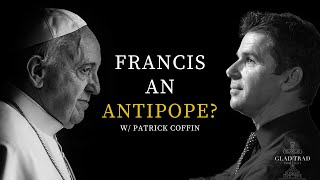 The Case for Antipope Francis w Patrick Coffin  Trad Chat 11 [upl. by Papagena967]