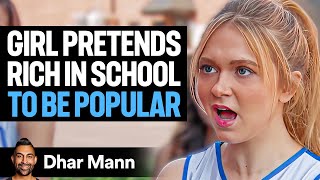 Girl Pretends To Be RICH IN SCHOOL To Be POPULAR  Dhar Mann Studios [upl. by Bernstein859]