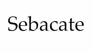 How to Pronounce Sebacate [upl. by Hannahs]