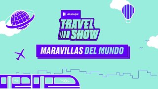 MARAVILLAS DEL MUNDO  DESPEGAR TRAVEL SHOW [upl. by Laenaj]