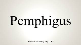 How To Pronounce Pemphigus [upl. by Zinck]