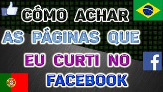 TRUQUES FACEBOOK Como achar as páginas que eu curti no Facebook [upl. by Adnwahsat]