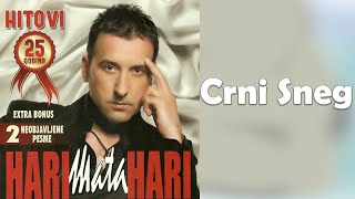 Hari Mata Hari  Crni sneg Audio 2009 [upl. by Ailaroc]