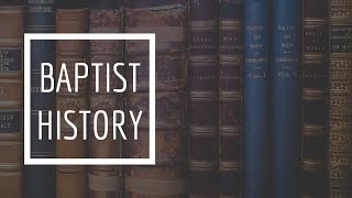 11 Baptist History  General Baptists and Particular Baptists in 17th Century England [upl. by Irisa]