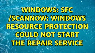 Windows SFC SCANNOW Windows Resource Protection could not start the repair service [upl. by Essej]