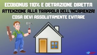 ECOBONUS 110 ATTENZIONE ALLA TRAPPOLA DELLINCAPIENZA COSA EVITARE PER NON PERDERE LA DETRAZIONE [upl. by Montanez110]