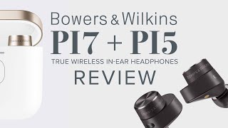 Bowers amp Wilkins PI5  PI7 NoiseCanceling InEar Headphones Review and Comparison [upl. by Willner]