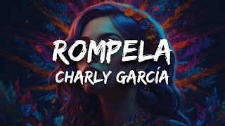 Charly García  Rompela Letra [upl. by Aekal]